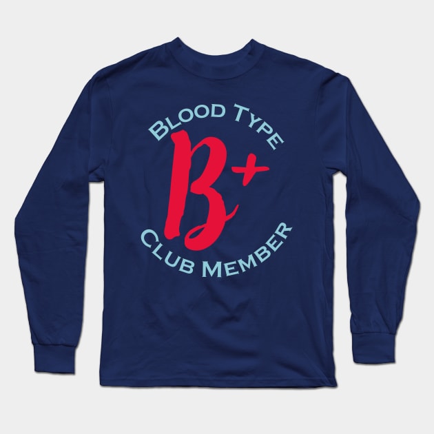 Blood type B plus club member - Red letters Long Sleeve T-Shirt by Czajnikolandia